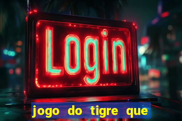 jogo do tigre que dao bonus no cadastro